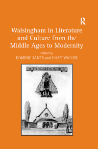 Imagen de portada: Walsingham in Literature and Culture from the Middle Ages to Modernity 1st edition 9780754669241