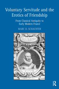 صورة الغلاف: Voluntary Servitude and the Erotics of Friendship 1st edition 9780754664598