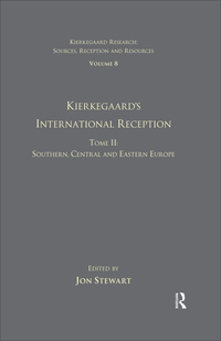 Cover image: Volume 8, Tome II: Kierkegaard's International Reception - Southern, Central and Eastern Europe 1st edition 9781138273276