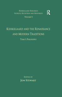 Omslagafbeelding: Volume 5, Tome I: Kierkegaard and the Renaissance and Modern Traditions - Philosophy 1st edition 9781138275416
