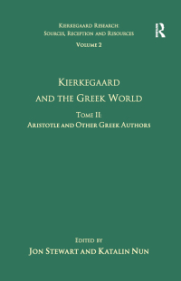 Imagen de portada: Volume 2, Tome II: Kierkegaard and the Greek World - Aristotle and Other Greek Authors 1st edition 9781032099408