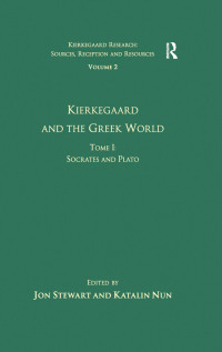 صورة الغلاف: Volume 2, Tome I: Kierkegaard and the Greek World - Socrates and Plato 1st edition 9780754669814