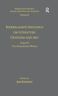 صورة الغلاف: Volume 12, Tome IV: Kierkegaard's Influence on Literature, Criticism and Art 1st edition 9781138279759