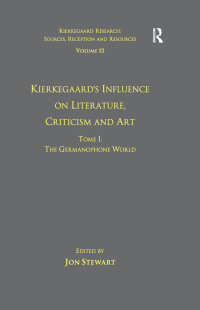 Omslagafbeelding: Volume 12, Tome I: Kierkegaard's Influence on Literature, Criticism and Art 1st edition 9781138279742