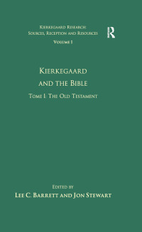 Cover image: Volume 1, Tome I: Kierkegaard and the Bible - The Old Testament 1st edition 9781138253506