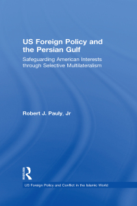 صورة الغلاف: US Foreign Policy and the Persian Gulf 1st edition 9781138383593