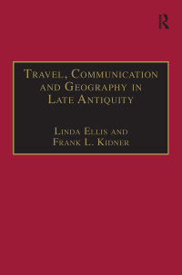 صورة الغلاف: Travel, Communication and Geography in Late Antiquity 1st edition 9780754635352