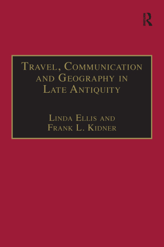 Cover image: Travel, Communication and Geography in Late Antiquity 1st edition 9780754635352