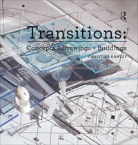 صورة الغلاف: Transitions: Concepts + Drawings + Buildings 1st edition 9781472409096