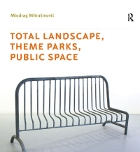 表紙画像: Total Landscape, Theme Parks, Public Space 1st edition 9780754643333