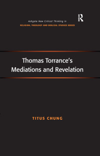 Imagen de portada: Thomas Torrance's Mediations and Revelation 1st edition 9781138260771