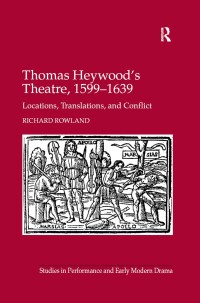 Imagen de portada: Thomas Heywood's Theatre, 1599–1639 1st edition 9780754669258
