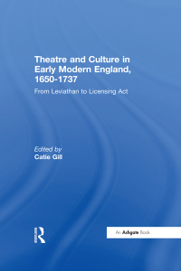 Omslagafbeelding: Theatre and Culture in Early Modern England, 1650-1737 1st edition 9781409400578