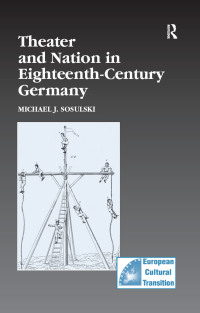 表紙画像: Theater and Nation in Eighteenth-Century Germany 1st edition 9780754637196
