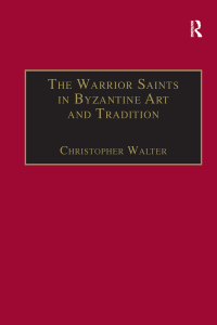 Imagen de portada: The Warrior Saints in Byzantine Art and Tradition 1st edition 9781840146943