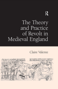 Imagen de portada: The Theory and Practice of Revolt in Medieval England 1st edition 9780754609018