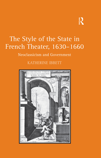 Imagen de portada: The Style of the State in French Theater, 1630–1660 1st edition 9781138376281
