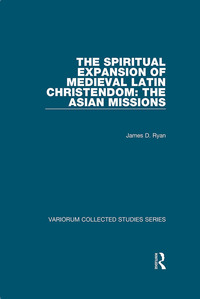 Imagen de portada: The Spiritual Expansion of Medieval Latin Christendom: The Asian Missions 1st edition 9780754659570