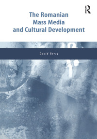 Cover image: The Romanian Mass Media and Cultural Development 1st edition 9780754610694