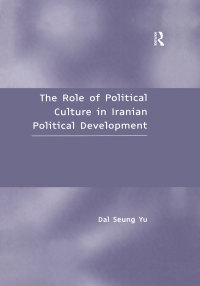 Titelbild: The Role of Political Culture in Iranian Political Development 1st edition 9780754617754