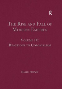 Cover image: The Rise and Fall of Modern Empires, Volume IV 1st edition 9781032402673