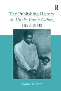 Omslagafbeelding: The Publishing History of Uncle Tom's Cabin, 1852–2002 1st edition 9780754655145