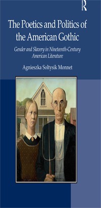 صورة الغلاف: The Poetics and Politics of the American Gothic 1st edition 9781138260566