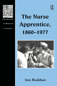 Imagen de portada: The Nurse Apprentice, 1860–1977 1st edition 9781138257474