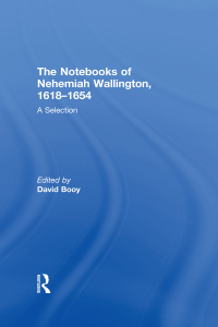 Cover image: The Notebooks of Nehemiah Wallington, 1618–1654 1st edition 9780754651864