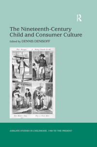 Cover image: The Nineteenth-Century Child and Consumer Culture 1st edition 9780754661566