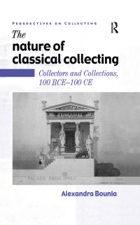 Cover image: The Nature of Classical Collecting 1st edition 9780754600121