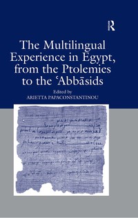 Imagen de portada: The Multilingual Experience in Egypt, from the Ptolemies to the Abbasids 1st edition 9780754665366