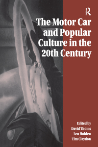 Imagen de portada: The Motor Car and Popular Culture in the Twentieth Century 1st edition 9781859284612