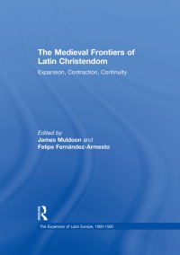 Cover image: The Medieval Frontiers of Latin Christendom 1st edition 9780754659730