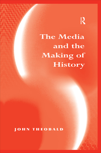 Imagen de portada: The Media and the Making of History 1st edition 9780367604509