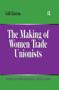صورة الغلاف: The Making of Women Trade Unionists 1st edition 9780754645696