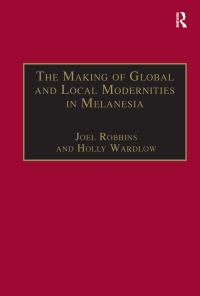 Imagen de portada: The Making of Global and Local Modernities in Melanesia 1st edition 9780815347453