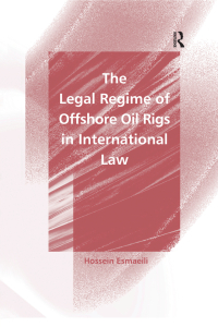 Imagen de portada: The Legal Regime of Offshore Oil Rigs in International Law 1st edition 9781138253933