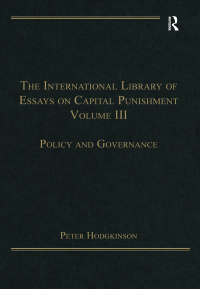 表紙画像: The International Library of Essays on Capital Punishment, Volume 3 1st edition 9781409461371
