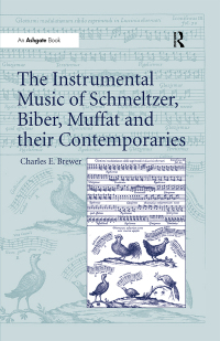 表紙画像: The Instrumental Music of Schmeltzer, Biber, Muffat and their Contemporaries 1st edition 9781138247536