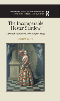 Cover image: The Incomparable Hester Santlow 1st edition 9780754658054