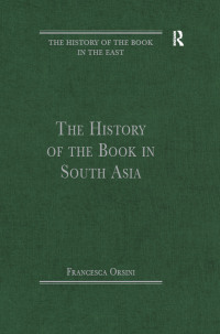 صورة الغلاف: The History of the Book in South Asia 1st edition 9781409437840