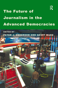 Imagen de portada: The Future of Journalism in the Advanced Democracies 1st edition 9780754644040