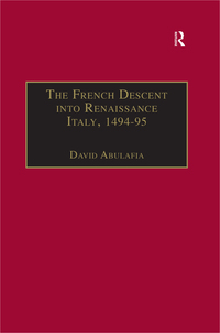 Cover image: The French Descent into Renaissance Italy, 1494–95 1st edition 9780860785507