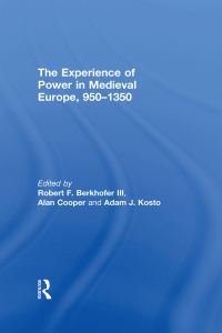 صورة الغلاف: The Experience of Power in Medieval Europe, 950–1350 1st edition 9780754651062