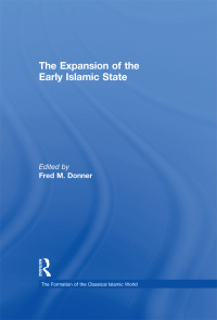 Omslagafbeelding: The Expansion of the Early Islamic State 1st edition 9780860787228