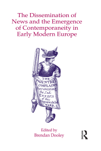 Immagine di copertina: The Dissemination of News and the Emergence of Contemporaneity in Early Modern Europe 1st edition 9780754664666