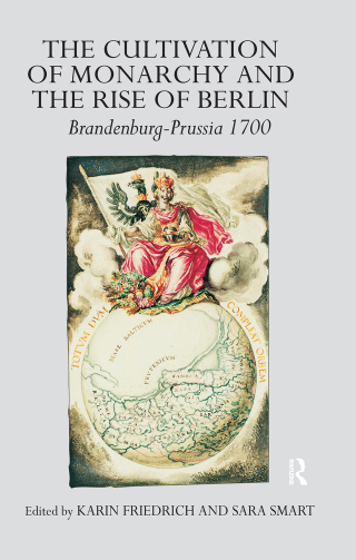 Cover image: The Cultivation of Monarchy and the Rise of Berlin 1st edition 9780754609971