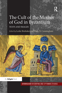 Imagen de portada: The Cult of the Mother of God in Byzantium 1st edition 9780754662662