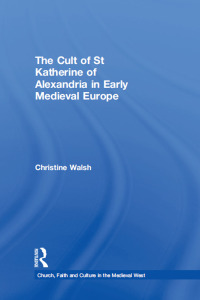Immagine di copertina: The Cult of St Katherine of Alexandria in Early Medieval Europe 1st edition 9780754658610